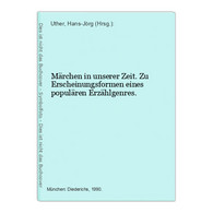 Märchen In Unserer Zeit. Zu Erscheinungsformen Eines Populären Erzählgenres. - Cuentos & Legendas