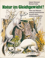 Natur Im Gleichgewicht? Tiere Und Pflanzen Unseres Lebensraumes Bewußt Sehen, Erleben Und Erhalten - Natuur