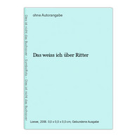 Das Weiss Ich über Ritter - Sonstige & Ohne Zuordnung