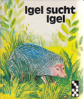 Igel Sucht Igel. Eine Tiergeschichte - Sonstige & Ohne Zuordnung