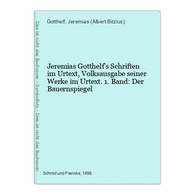 Jeremias Gotthelf's Schriften Im Urtext, Volksausgabe Seiner Werke Im Urtext. 1. Band: Der Bauernspiegel - Nouvelles