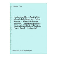 Lustspiele. Der 1.April 1856 Oder Onkel Jakob Und Onkel Jochen. - Fürst Blücher In Teterow.  (Ergänzungsbände - Teatro E Danza