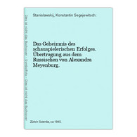 Das Geheimnis Des Schauspielerischen Erfolges. Übertragung Aus Dem Russischen Von Alexandra Meyenburg. - Theater & Tanz