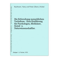 Die Erforschung Menschlichen Verhaltens : Eine Einführung Für Psychologen, Mediziner, Sozial- U. Naturwissensc - Psicología