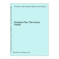 Fantastic Clan: The Cactus Family. - Natura