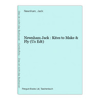 Newnham Jack : Kites To Make & Fly (Us Edt) - Other & Unclassified