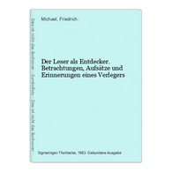 Der Leser Als Entdecker. Betrachtungen, Aufsätze Und Erinnerungen Eines Verlegers - Deutschsprachige Autoren