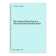 The Tropical Rain Forest A First Encounter Remkre Kruk - Nature