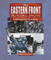 Eastern Front Day By Day, 1941--45: A Photographic Chronology - Police & Militaire