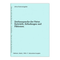 Zeichensprache Der Natur. Entwürfe, Erfindungen Und Fiktionen. - Photographie