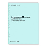 So Sprach Der Meisterm, Altchinesische Lebensweisheiten - Philosophy