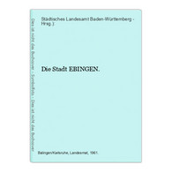 Die Stadt EBINGEN. - Andere & Zonder Classificatie