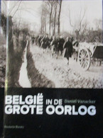 België In De Grote Oorlog - Door D. Vanacker - 2013  -  1914-1918 - Weltkrieg 1914-18