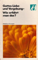 Gottes Liebe Und Vergebung - Wie Erfährt Man Das? (Mitteilbare Konzepte) - Sonstige & Ohne Zuordnung