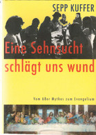 Eine Sehnsucht Schlägt Uns Wund: Vom 68er Mythos Zum Evangelium - Sonstige & Ohne Zuordnung