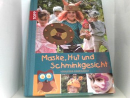 Maske, Hut Und Schminkgesicht: Verkleiden Kinderleicht - Autres & Non Classés