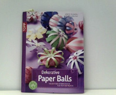 Dekorative Paper Balls: Vielseitige Dekorationen Aus Papierstreifen - Autres & Non Classés