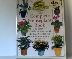 Complete Houseplant Book: The Essential Guide To Successful Indoor Gardening - Nature