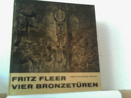 Fritz Fleer. Vier Bronzetüren. Mit Textauszügen Aus Der Bibel. - Sonstige & Ohne Zuordnung