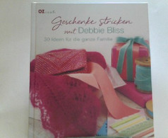 Geschenke Stricken Mit Debbie Bliss: 30 Ideen Für Die Ganze Familie - Andere & Zonder Classificatie