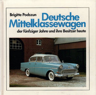 Deutsche Mittelklassewagen Der Fünfziger Jahre Und Ihre Besitzer Heute. - 3. Moderne (voor 1789)