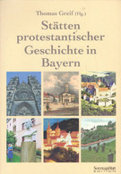 Stätten Protestantischer Geschichte In Bayern - Sonstige & Ohne Zuordnung