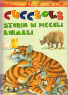 Cuccioli. Storie Di Piccoli Animali - Sonstige & Ohne Zuordnung