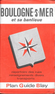 Plan Guide Blay: Boulogne-sur-Mer Et Sa Banlieue - Renseignements Divers, Transports, Répertoire Des Rues - Other & Unclassified