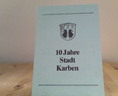 Karbener Hefte 7; Beiträge Zur Vergangenheit Und Gegenwart Einer Stadt : 10 Jahre Stadt Karben - Alemania Todos