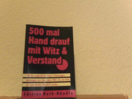500 Mal Hand Drauf Mit Witz & Verstand: 500 Der Originellsten Ideen, Stimmungen, Meinungen Aus Dem Jahre 1983, - Humor