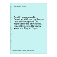 Anpfiff : Gegen Sexuelle Gewalt An Mädchen Und Jungen ; Ein Aufklärungsbuch Für Jugendliche Und Erwachsene / S - Alte Bücher