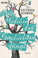 Das Mädchen, Das Geschichten Fängt : Roman / Victoria Schwab. Aus Dem Amerikan. Von Julia Walther - Alte Bücher