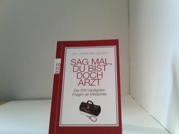 Sag Mal, Du Bist Doch Arzt: Die 200 Häufigsten Fragen An Mediziner - Humor