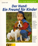 Der Hund: Ein Freund Für Kinder: Harmonisches Zusammenleben Mit Dem Hund. Experten-Rat Für Das RichtigeAneinan - Natura