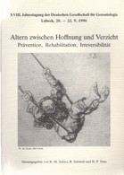 Altern Zwischen Hoffnung Und Verzicht: Prävention, Rehabilitation, Irreversibilität. XVII. Jahrestagung Der De - Psychology