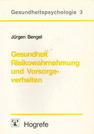 Gesundheit, Risikowahrnehmung Und Vorsorgeverhalten (Gesundheitspsychologie) - Psychology