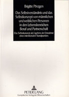 Das Selbstverständnis Und Das Selbstkonzept Von Männlichen Und Weiblichen Personen In Den Lebensbereichen Beru - Psychologie