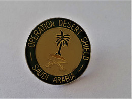 PINS MILITARIA OPERATION DESERT SHIELD SAUDI ARABIA  / 33NAT - Militaria