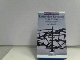Unter Den Kreuzen Von Eisen: Glaube Und Literatur In KZ Und Exil. Eine Anthologie - Korte Verhalen