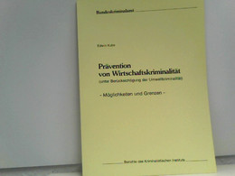 Prävention Von Wirtschaftskriminalität (unter Berücksichtigung Der Umweltkriminalität) - Möglichkeiten Und Gre - Rechten