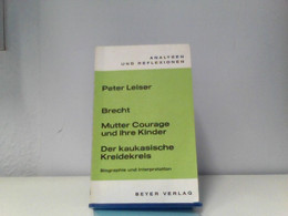 Mutter Courage Und Ihre Kinder. Der Kaukastische Kreidekreis. Biographie Und Interpretation. - Biographien & Memoiren