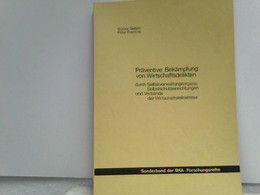 Präventive Bekämpfung Von Wirtschaftsdelikten Durch Selbstverwaltungsorgane, Selbstschutzeinrichtungen Und Ver - Recht