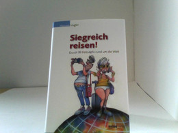 Siegreich Reisen: Durch 99 Fettnäpfe Rund Um Die Welt Mit Illustrationen Von Erich Eibl - Humor