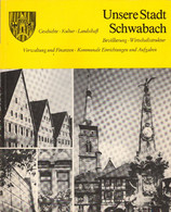 Unsere Stadt Schwabach, Geschichte, Kultur, Landschaft, Bevölkerung, Wirtschaftstruktur, Verwaltung Und Finanz - Sonstige & Ohne Zuordnung