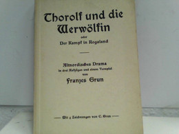 Thorolf Und Die Werwölfin Oder Der Kampf In Rogaland. - Theatre & Scripts