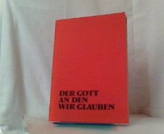 Der Gott, An Den Wir Glauben. Hirtenwort Und Anregungen Zu Verkündigung Und Glaubensgespräch In Der österliche - Sonstige & Ohne Zuordnung