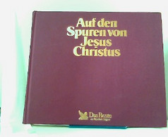 Auf Den Spuren Von Jesus Christus. Sein Leben Und Seine Zeit - Sonstige & Ohne Zuordnung