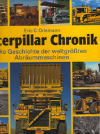 Caterpillar-Chronik : Die Geschichte Der Weltgrößten Abräummaschinen. - Techniek