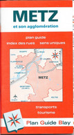 Plan Guide Blay: Metz Et Son Agglomération - Renseignements Transports, Tourisme, Répertoire Des Rues - Autres & Non Classés
