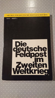 Die Deutsche Feldpost Im Zweiten Weltkrieg 1971 - Philately And Postal History